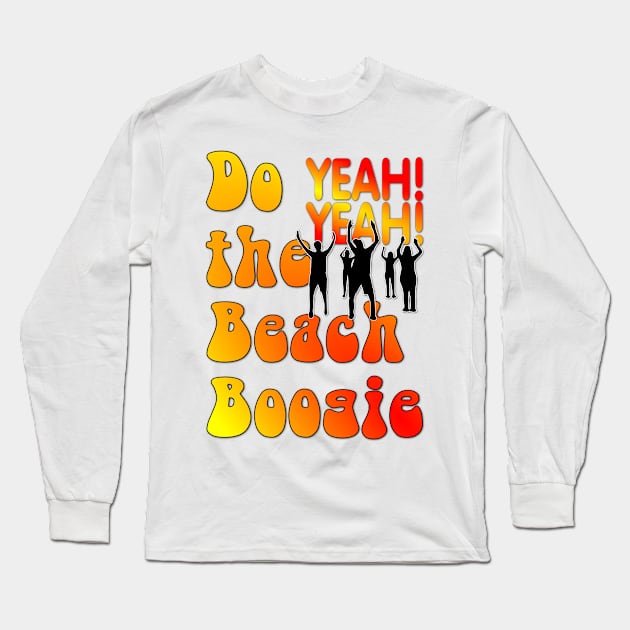 Do the Beach Boogie YEAH! YEAH! Long Sleeve T-Shirt by Shrenk